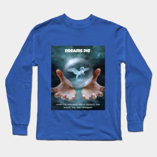 DREAMS DIE Long Sleeve T-Shirt